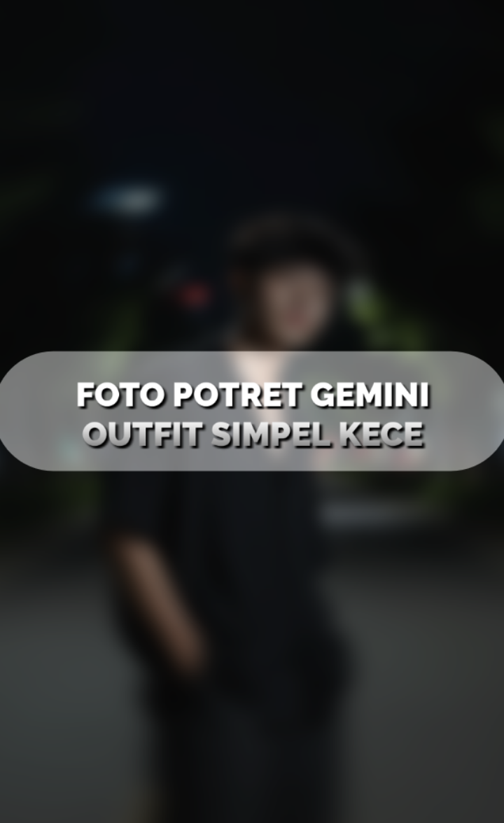 •FOTO POTRET GEMINI OUTFIT SIMPEL KECE• yang mau prompt komen aja  #gemini #geminiai #promptai #chatgpt #fyp 