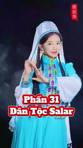 56 Dân Tộc Trung Quốc. Phần 31: Dân Tộc Salar #china #trungquoc #xuhuong #viral #fyp  @Hiển Tour  @Hiển Tour  @Hiển Tour 