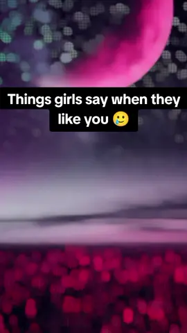 things girls say when they love you  #fyp#boys#tiktok