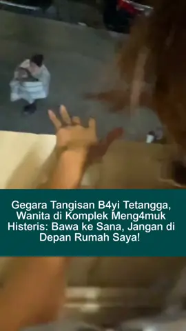 Sebuah video yang beredar luas di media sosial baru-baru ini menampilkan momen intens ketika seorang wanita meluapkan kemar4hannya atas suara tangisan b4yi yang digendong oleh babysitter di area depan rumahnya. Dalam video yang beredar, terdengar luapan em*si yang kuat, bahkan ia sampai meminta sang babysitter menjauh sambil menyatakan, 