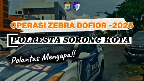 Operasi Zebra Dofior 2025 Polresta Sorong Kota @polisi_indonesia  @polantasindonesia  @korlantaspolri.ntmc  @humaspoldapapuabaratdaya  @ditlantaspapuabaratdaya  @polrestasorongkota