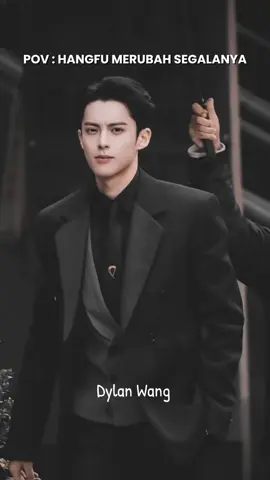 #CapCut Pov: Hangfu merubah segalanya #dylanwang王鹤棣 #dylanwang #hanfu #gegechina🇨🇳 