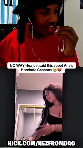 NO WAY Hez just said this about Ana’s Horchata Cannons 😭💔 #fyp #viral #hezfromdao #ana #kickclips 