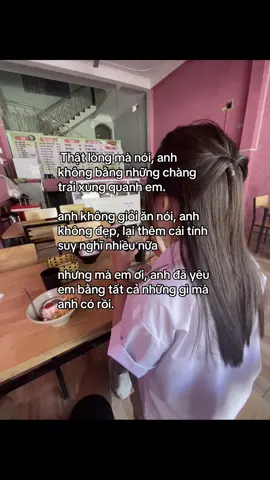 Thật lòng mà nói, anh không bằng những chàng trai xung quanh em. anh không giỏi ăn nói, anh không đẹp, lại thêm cái tính suy nghĩ nhiều nữa nhưng mà em ơi, anh đã yêu em bằng tất cả những gì mà anh có rồi.#captinhyeu #tinhyeu #viral #cap 
