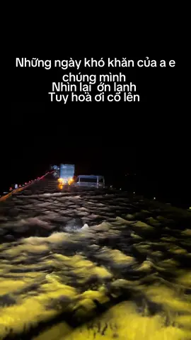A e tuy hoà phú yên cố lên #76quangngai #lụt @Nguyên @Thái Dương @Trần Văn Hội @VậnTải An Khang(Bắc-Trung-Nam) 