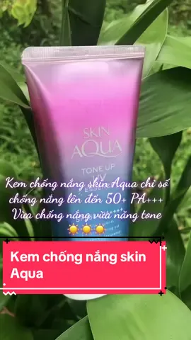 Đây là dòng kem chống nắng mà các chị em phụ nữ tin dùng 👇🛒 #hangnguyen  #suhuongtiktok #kemchongnangskinaqua 