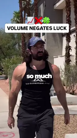 Volume negates luck 🍀 