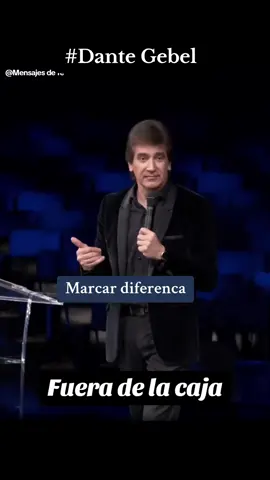 Marcar diferenca  Dante Gebel... Fuera de la caja 🙏🏻💙