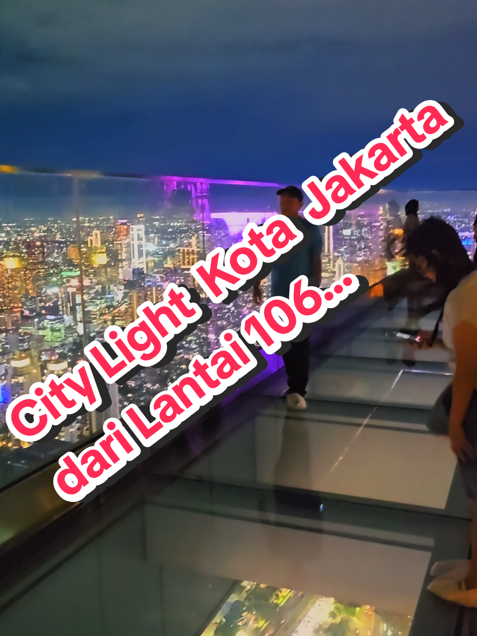 View malam kota Jakarta dari Lantai 106..  😍 klik lokasi utk info lebih lanjut.. #thamrinnine #ran_story #2025 #jakarta #fyp 