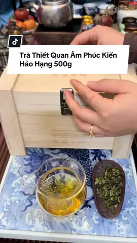 Trà Thiết Quan Âm Phúc Kiến Hảo Hạng Rương Gỗ 500g#trathietquanam #trangon #tradaoquan 