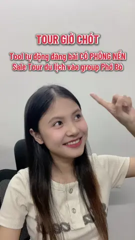 TOUR GIỜ CHÓT - Tool tự động đăng bài CÓ PHÔNG NỀN ➡️ Sale Tour du lịch vào group Phở Bò #aitools #ai #congcuai #marketing #banhangonline #LearnOnTikTok #fyp #tourdulich 