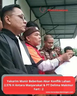 Yakarim Munir Beberkan Akar Konflik Lahan 2.576 Hektar: “Kami Datang Menghentikan Kedzaliman PT Delima Makmur” Terdakwa kasus dugaan penipuan, Yakarim M. bin (alm) H. Munir, kembali mengungkap fakta lain yang menurutnya menjadi akar munculnya perkara hukum yang kini tengah dihadapinya.  Ia menegaskan bahwa persoalan ini bermula dari konflik pertanahan antara warga dengan PT Delima Makmur Aceh Singkil pada lahan seluas 2.576 hektar. Yakarim mempertanyakan sikap Aparat Penegak Hukum (APH), baik di Aceh Singkil maupun di Banda Aceh, yang dinilainya justru tidak menyentuh inti persoalan. “Kenapa pihak yang menjadi korban, tanah nya dirampas, kebun sawitnya diracun, dan diserobot, serta dirusak, justru tidak pernah diperhatikan? Kalau tidak percayaa korban nya ada disini, orang-orangnya ada disini.