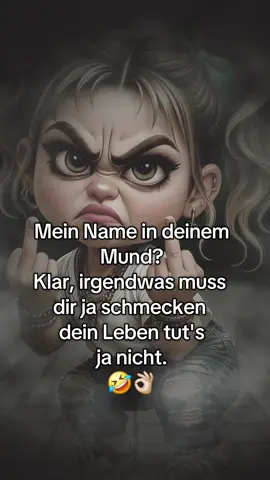 Mein Name in deinem Mund?🤣😉