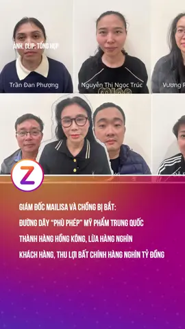 Giám đốc Mailisa và chồng bị bắt: Đường dây “phù phép” mỹ phẩm Trung Quốc thành hàng Hồng Kông, lừa dối hàng nghìn khách hàng, thu lợi bất chính hàng nghìn tỷ đồng #znews #fyp #khampha #mailisa 