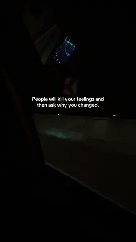 People will kill your feelings and then ask why you changed. #fyppppppppppppppppppppppp #fyp #foryoupage 