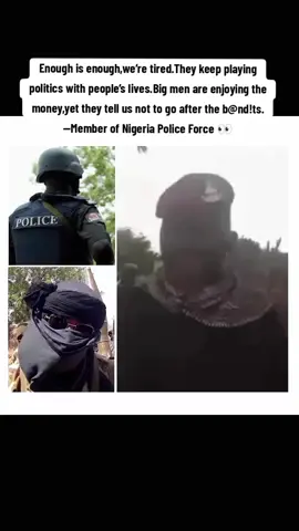 Enough is enough,we’re tired.They keep playing politics with people’s lives.Big men are enjoying the money,yet they tell us not to go after the b@nd!ts.—Member of Nigeria Police Force 👀