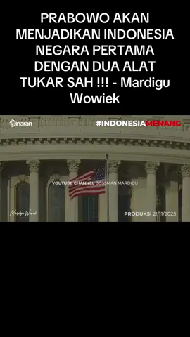 PRABOWO AKAN MENJADIKAN INDONESIA NEGARA PERTAMA DENGAN DUA ALAT TUKAR SAH !!! - Mardigu Wowiek