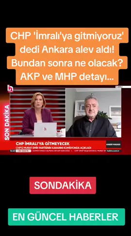 CHP 'İmralı'ya gitmiyoruz' dedi Ankara alev aldı! Bundan sonra ne olacak? AKP ve MHP detayı...#sondakika #chp #mhp #akp #dem 
