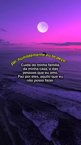 Pai, humildemente eu te peço: Cuida da minha família, da minha casa, e das pessoas que eu amo. Faz por eles, aquilo que eu não posso fazer.#motivaçao #Deusebom #motivacional #fe 