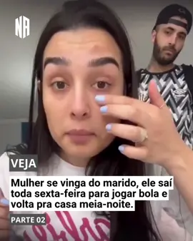 🚨 VEJA: Mulher se vinga do marido, ele sai toda sexta-feira para jogar bola e volta pra casa meia-noite. — PARTE 02 ⚽🔥 @ siga para + virais e histórias reais   © @ocasalmaia   continuação da treta • relato real • brasil em choque • conteúdo que engaja • surto compartilhado • jogo virou?