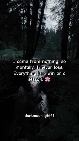 I came from nothing, so mentally, I never lose. Everything is a win or a lesson.#fyp #foryoupage #viral #motivation #darkmoonlight21 