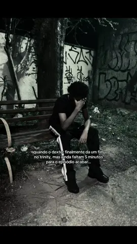 odeio esse ep 😓                               #fy #dexter #trinity #viral #fyp 