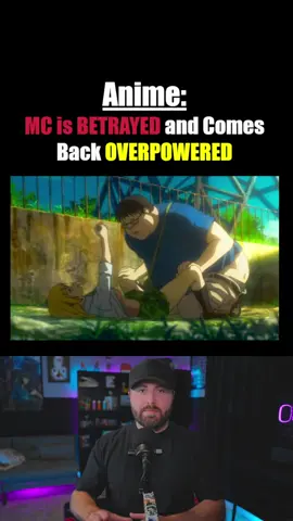 Anime: MC is BETRAYED and Comes Back OVERPOWERED ……………………………………………………………………                    …………………………………………………………………… #anime #animerecommendations #animeforyou #animetowatch #unboxinganime 