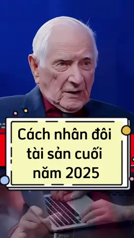 Cách nhân đôi tài sản cuối 2025 #laogiadautu 