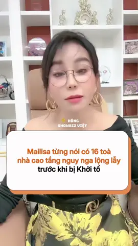 Mailisa từng nói có 16 toà nhà cao tầng nguy nga lộng lẫy trước khi bị Khởi tố #mailisa #hongshowbizviet #sgsmedia 