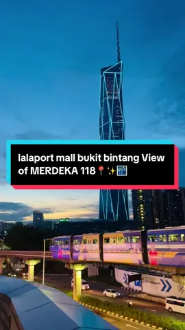 lalaport mall bukit bintang View of MERDEKA 118📍✨🌃 #travelmalaysia #traveller_adnan #beautifullview #bukitbintang #kltower 