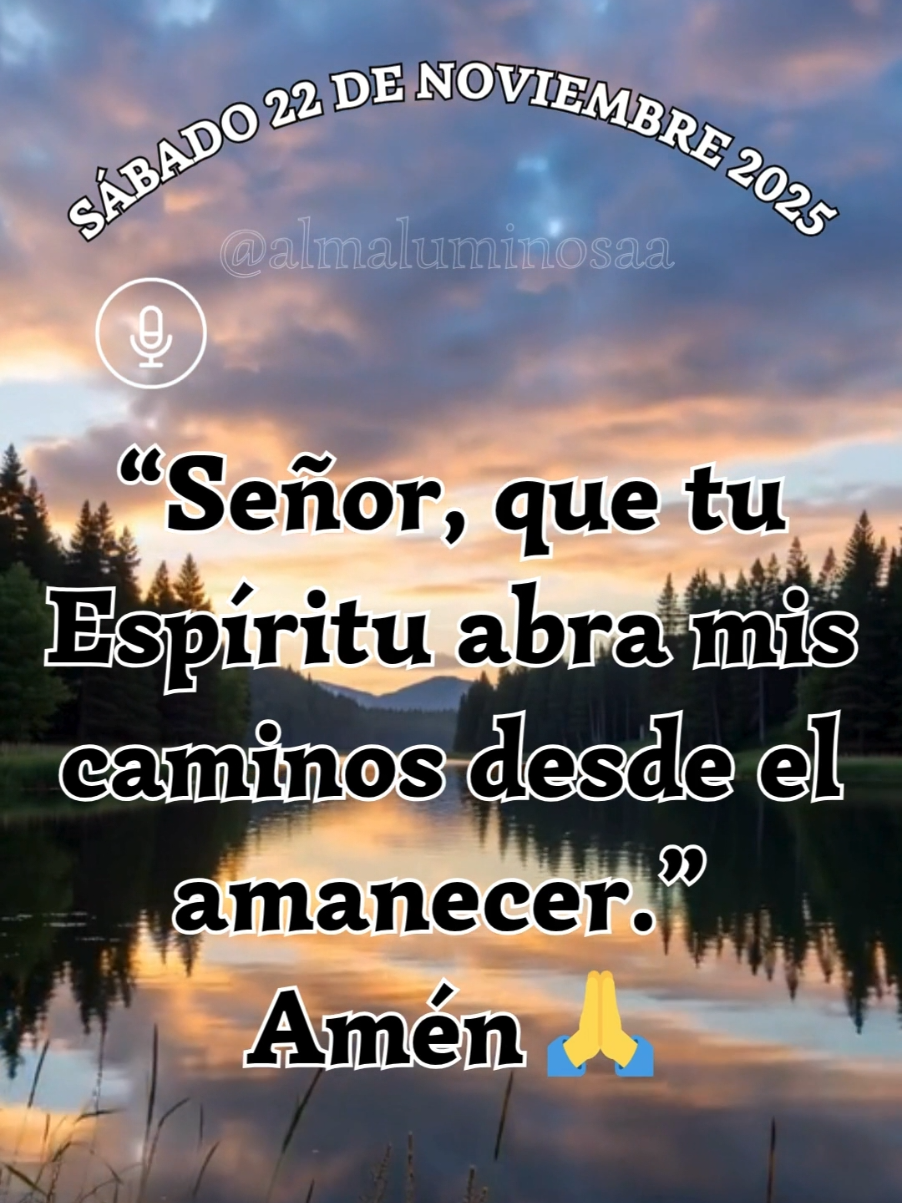 🙏 Oración para empezar tu día con la bendición de Dios. sábado 22 de noviembre 2025  Amado Dios, en esta nueva mañana de sábado me presento ante Ti con el corazón lleno de gratitud y esperanza. Gracias por el regalo de un nuevo amanecer, por la vida, por mi familia y por permitirme disfrutar de la belleza de este mundo que Tú has creado con tanto amor. Te pido Señor, que tu presencia me acompañe en cada paso que dé, que tus manos poderosas me protejan de todo mal y que me des la sabiduría necesaria para actuar con fe y serenidad ante los desafíos que puedan aparecer en mi camino. Amado Dios, hoy me entrego a Ti con todo mi ser, con toda mi alma y con todo mi corazón. Gracias por amarme sin medida, por sostenerme en mis luchas y por ser mi roca firme y mi refugio seguro. En Ti confío y en tu nombre inicio este nuevo día lleno de bendición.  “Señor, que tu Espíritu abra mis caminos desde el amanecer.”  Amén. #oraciondelamañana #buenosdias #Dios #Bendiciones #oracion 
