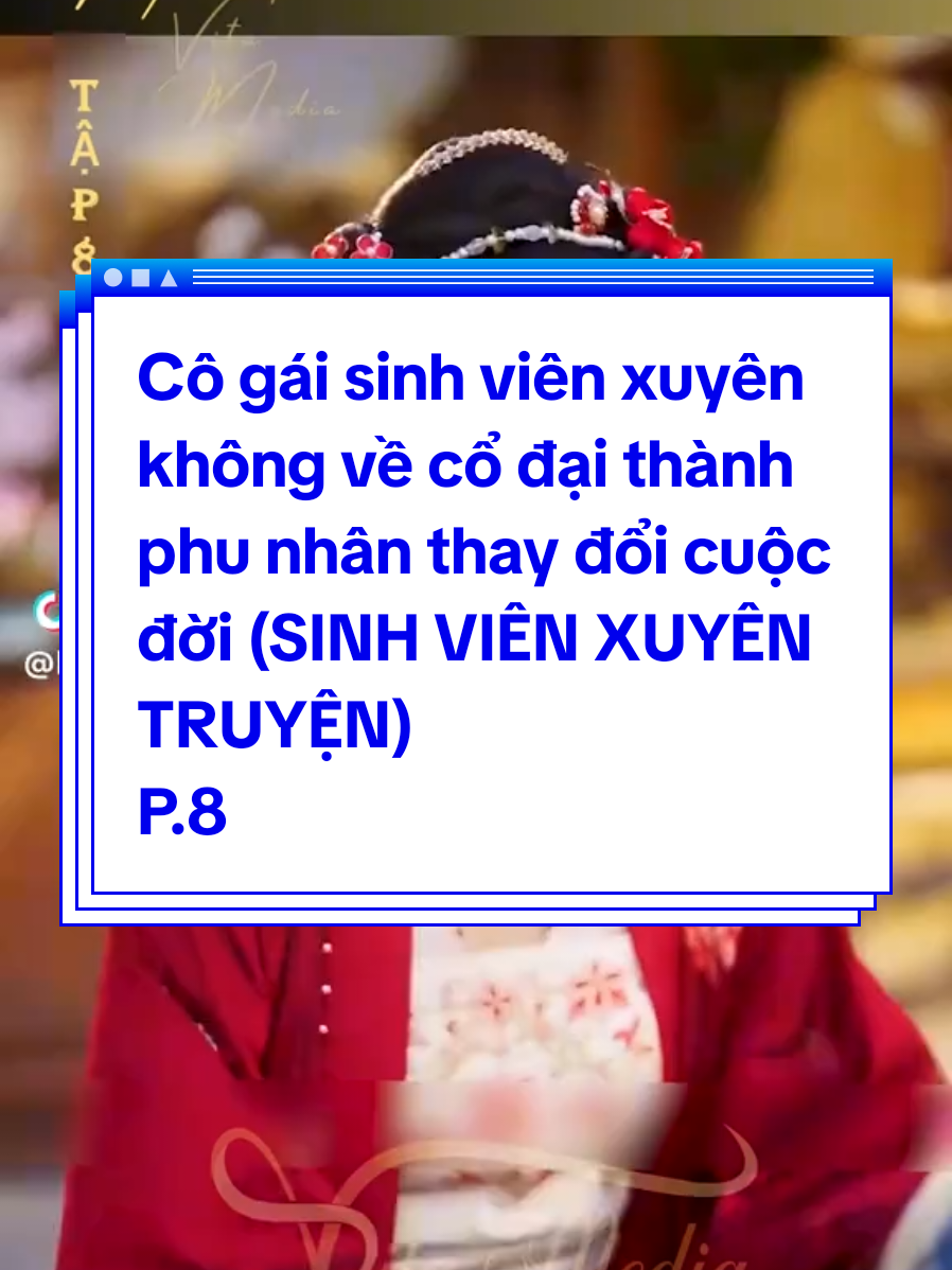 Cô gái sinh viên xuyên không về cổ đại thành phu nhân thay đổi cuộc đời (SINH VIÊN XUYÊN TRUYỆN) P.8#sinhvienxuyentruyen #phimkiemhiep #xuyenkhong #phimhaymoingay 