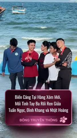 Biến Căng Tại Hàng Xóm Mới, Mối Tình Tay Ba Rối Ren Giữa Tuấn Ngọc, Đình Khang và Nhật Hoàng #xuhuong #bongtruyenthong #hangxommoi #helloneighbors #nhathoang 