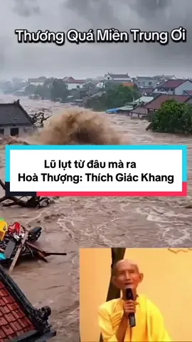 Cố Lão Hoà Thượng sư Thầy Thích Giác Khang. Lũ lụt từ đâu mà ra. Nguồn internet. #lulut #xuhuong #thaythichgiackhang #bodetam #loiphatday 