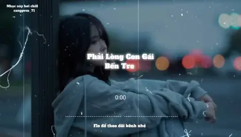 Phải Lòng Con Gái Bến Tre #speedsongs #lyrics #nhaclofichill #sangpvm_71 #nghenhacmoingay 