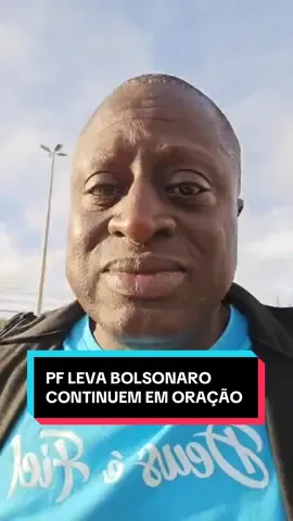 MEU IRMÃO BOLSONARO FOI  LEVADO PELA PF HOJE. VAMOS CONTINUAR ORANDO!
