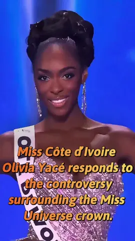 Miss Côte d’Ivoire Olivia Yacé responds to the controversy surrounding the Miss Universe crown.#foryou #oliviayace #missuniverse #fatimabosch #fyp #celebrity #usa🇺🇸 #tk 