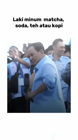 pria sejati doyan yg memperkuat tubuh #prabowo #meme #matcha #kopi #tedha 