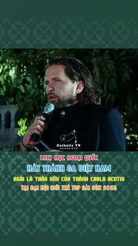 LINH MỤC NGOẠI QUỐC HÁT THÁNH CA VIỆT NAM || NGÀI LÀ THÂN HỮU CỦA THÁNH CARLO ACUTIS || ĐẠI HỘI GIỚI TRẺ TỔNG GIÁO PHẬN SÀI GÒN 2025 #jesus #maria #conggiao #catholic #tgpsaigon 