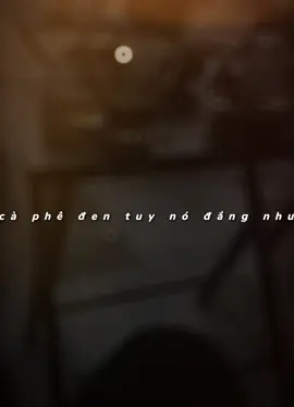 Tôi thích cà phê đen tuy nó đắng nhưng mà thật…#tamtrang #✔️trạmcảmxúc📻 #tamtrangbuon💔 