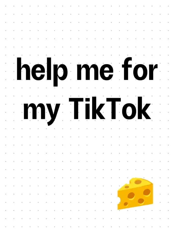 help me for my TikTok #gettoknowme 