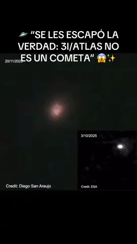 🛸 “SE LES ESCAPÓ LA VERDAD: 3I/ATLAS NO ES UN COMETA” 😱✨  Ayer el astrofotógrafo Diego San Araujo publicó una nueva imagen del objeto interstelar 3I/ATLAS… y es Casi IDÉNTICA a la captada por el orbitador ExoMars de la ESA 😳 ¿Coincidencia? ¿O alguien está intentando ocultar que este objeto NO es un simple cometa? 🤔 ¿Por qué se ve exactamente igual desde la Tierra y desde MARTE? ¿Por qué las agencias espaciales guardan silencio? ¿Qué es realmente 3I/ATLAS? 🚫☄️ Hay quienes dicen que podría ser una sonda extraterrestre vigilándonos… Y que las imágenes se están “unificando” para que no notemos los detalles importantes 👀 #Con#ConspiraciónEspacialA#3IATLASo#ExoMarss#MisteriosDelUniversoEstamosSolos 