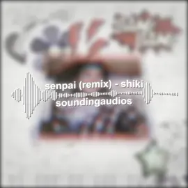 ☆ || edit on—@ems ₊˚ෆ  song-senpai (remix) by shiki {#editaudio #trendingeditaudios #fyp #viral #audiosforedits}