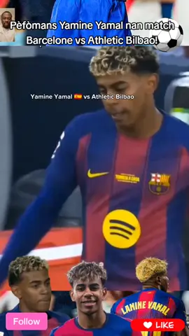 Pèfòmans Yamine Yamal nan match Barcelone vs Athletic Bilbao!#creatorsearchinsights #footballtiktok #haitiantiktok🇭🇹 #sports #yamal 