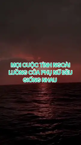 MỌI CUỘC TÌNH NGOÀI LUỒNG CỦA PHỤ NỮ ĐỀU GIỐNG NHAU 