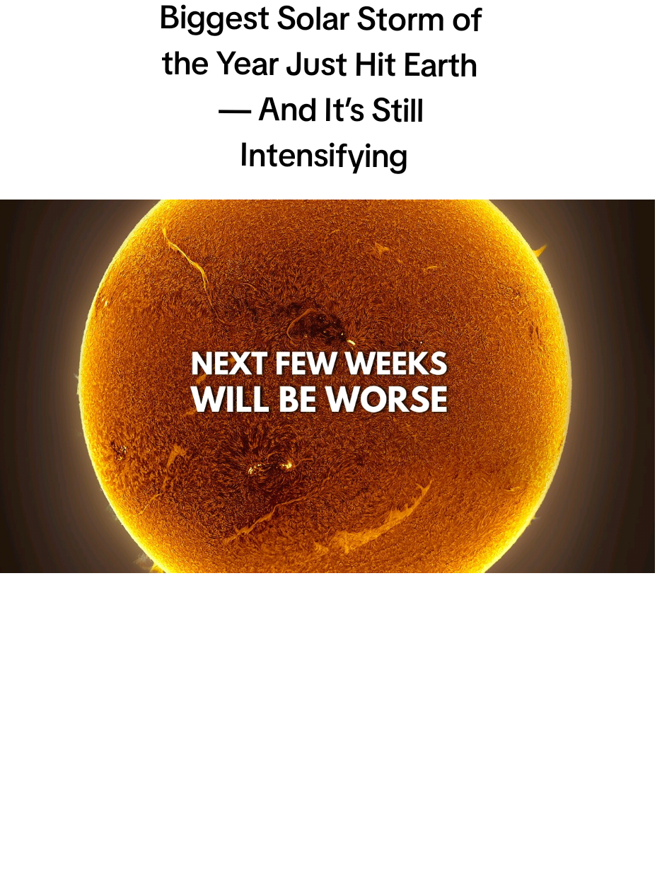 “The Sun just blasted Earth harder than anyone expected — and the storm isn’t finished yet.” Biggest Solar Storm of the Year Just Hit Earth — And It’s Still Intensifying A powerful geomagnetic surge is sweeping across the planet, disrupting signals, lighting up the skies with massive auroras, and pushing energy levels higher than predicted. Experts warn the storm may continue with more surprises on the way. #SolarStorm #SpaceWeather #Aurora #BreakingNews #SunActivity 