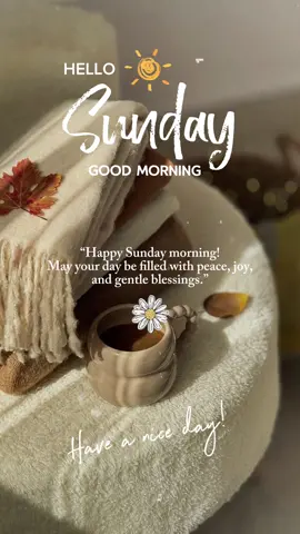 Hello Sunday 🌞 #CapCut #morning #weekend #greetings #aesthetic 