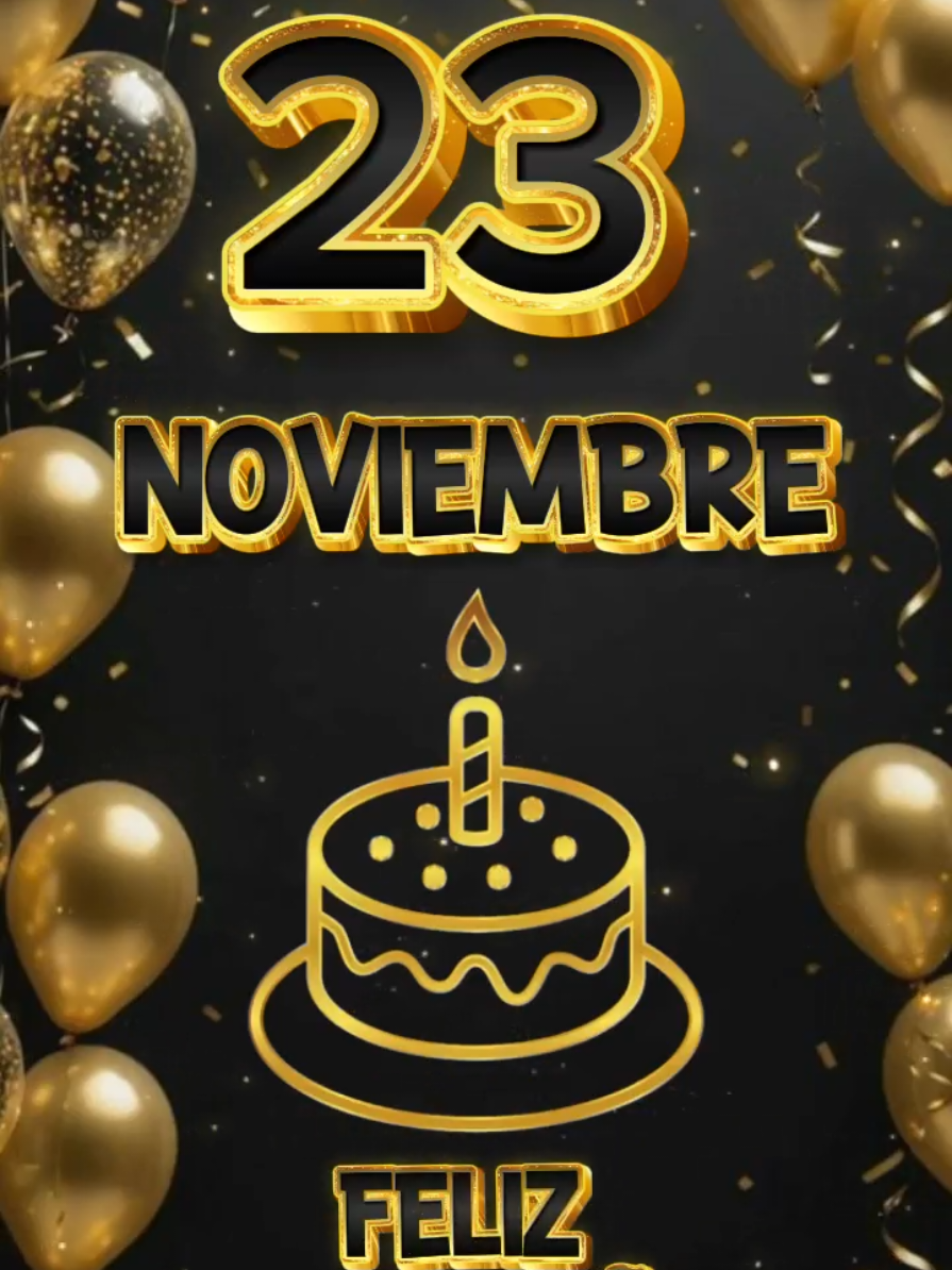 Feliz Cumpleaños 23 de Noviembre🎁Dedicaselo a esa personita especial que está de cumpleaños hoy🥳#felizcumpleaños #paradedicar #23denoviembre #happybirthday #felizcumpleaños🌹🎂🧁🎁🎉🎊 