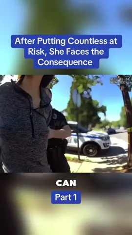 After Putting Countless at Risk, She Faces the Consequence - part 1 #bodycamcops #policeoftiktok #policeofficer #cops 