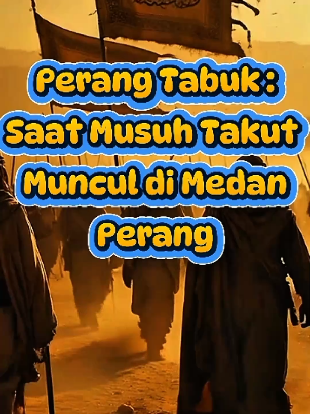 Perang Tabuk: Saat Musuh Takut Muncul di Medan #PerangTabuk #SejarahIslam  #KisahIslam  #FYP  #fypシ
